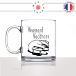 mug-tasse-en-verre-transparent-glass-vivement-les-vacances-travail-collegue-amie-bureau-influenceur-humour-idée-cadeau-fun-cool-café-thé