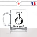 mug-tasse-en-verre-transparent-glass-fuck-good-morning-bonjour-matin-reveil-collegue-ta-gueule-original-humour-idée-cadeau-fun-cool-café-thé