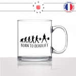 mug-tasse-en-verre-transparent-glass-born-to-deadlift-evolution-humaine-singe-fitness-sport-haltérophilie-muscu-idée-cadeau-fun-cool-café-thé2