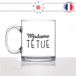 mug-tasse-en-verre-transparent-glass-femme-madame-tetue-entetée-collegue-ane-copine-humour-idée-cadeau-fun-cool-café-thé