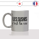 mug-tasse-argent-argenté-silver-les-sushis-cest-la-vie-japon-maki-california-rolls-sashimi-saumon-avocat-idée-cadeau-fun-cool-café-thé