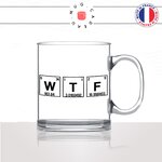 mug-tasse-en-verre-transparent-glass-geek-wtf-what-the-fuck-science-element-tableau-periodique-humour-original-idée-cadeau-fun-cool-café-thé2
