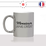 mug-tasse-argent-argenté-silver-homme-monsieur-jamais-content-insatisfait-couple-humour-collegue-original-idée-cadeau-fun-cool-café-thé