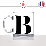 mug-tasse-en-verre-transparent-glass-initiale-B-brigitte-beatrice-bonnie-belle-majuscule-lettre-collegue-original-idée-cadeau-fun-cool-café-thé