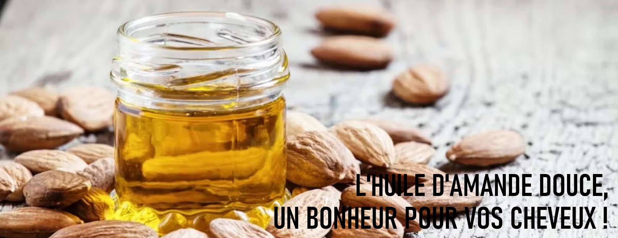 pourquoi l huile d amande douce est bonne pour les cheveux