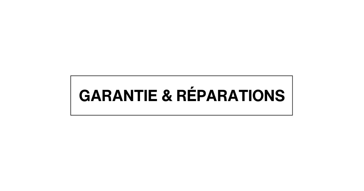 FAQ GARANTIE ET RÉPARATIONS