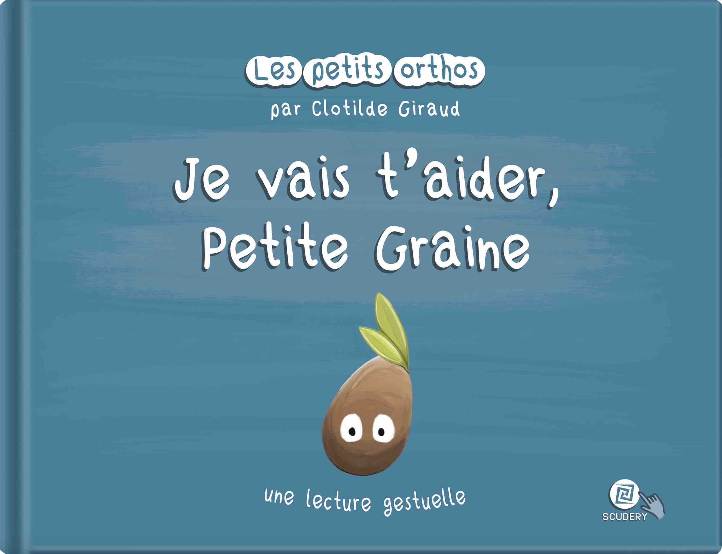 Je vais t'aider Petite Graine - Les Petits Orthos 9782492526091 Scudery 2024 couverture VL
