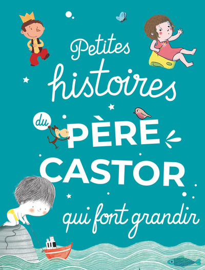 petites histoires du pere castor qui font grandir