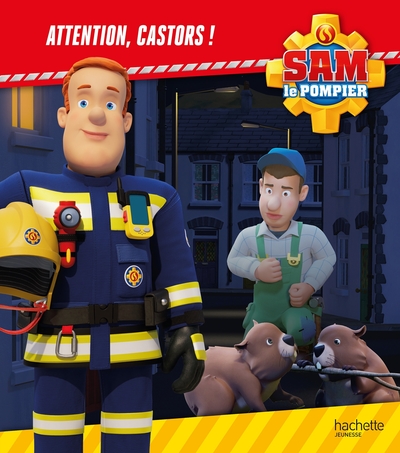 sam le pompier - attention castors