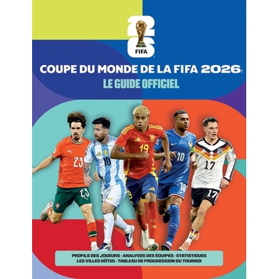 LE GUIDE OFFICIEL DE LA COUPE DU MONDE DE LA FIFA 2026