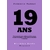 19 ans