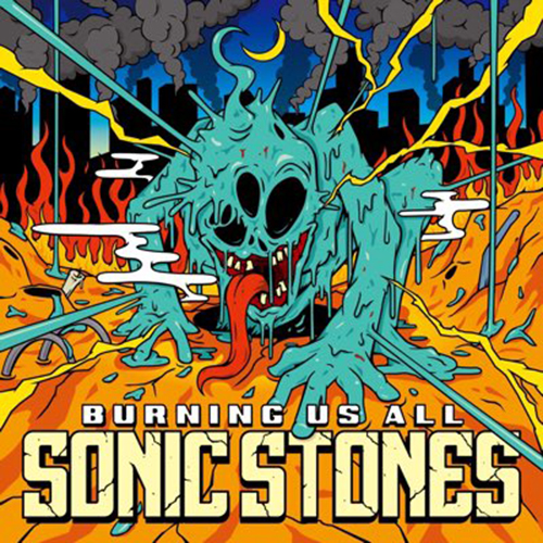 SONIC STONES - Burning Us All