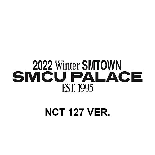 NCT 127 - 2022 Winter SMTOWN : SMCU Palace
