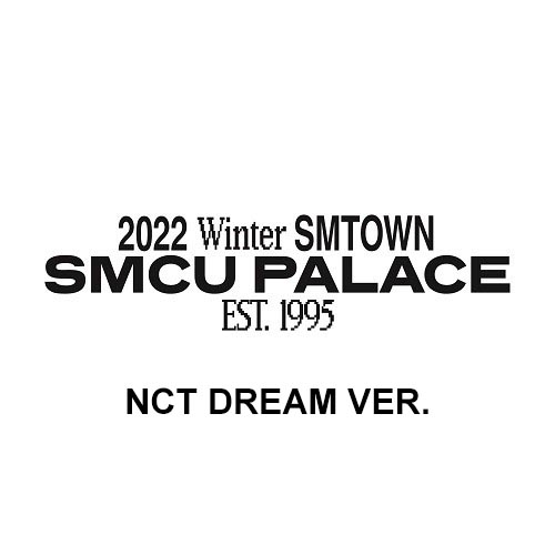 NCT DREAM - 2022 Winter SMTOWN : SMCU Palace