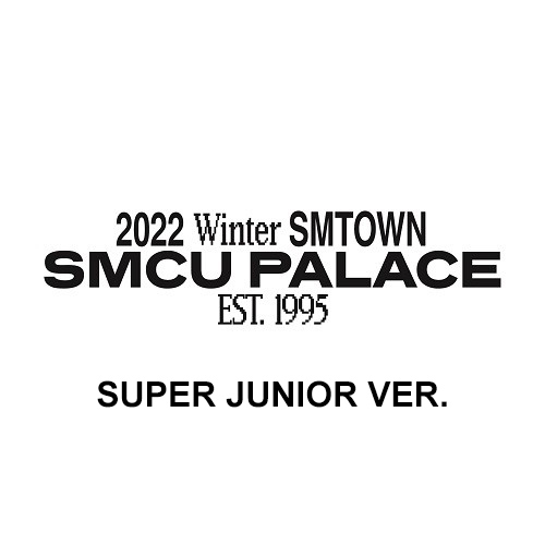 SUPER JUNIOR - 2022 Winter SMTOWN : SMCU Palace