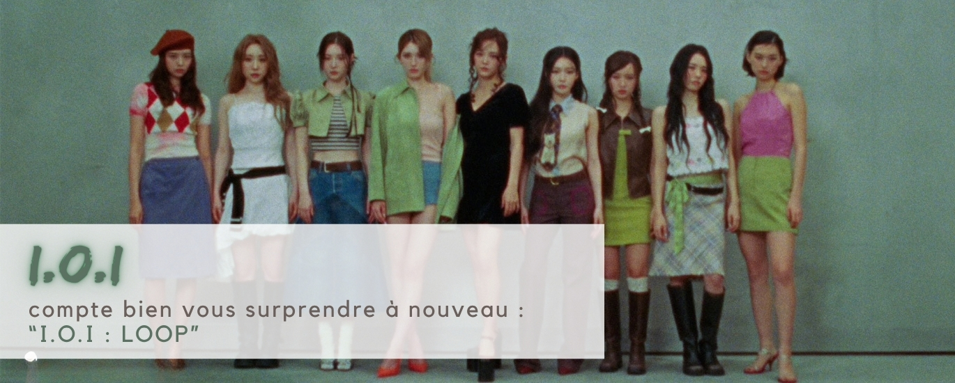 Découvrez I.O.I Loop, le 3ᵉ mini-album de I.O.I.