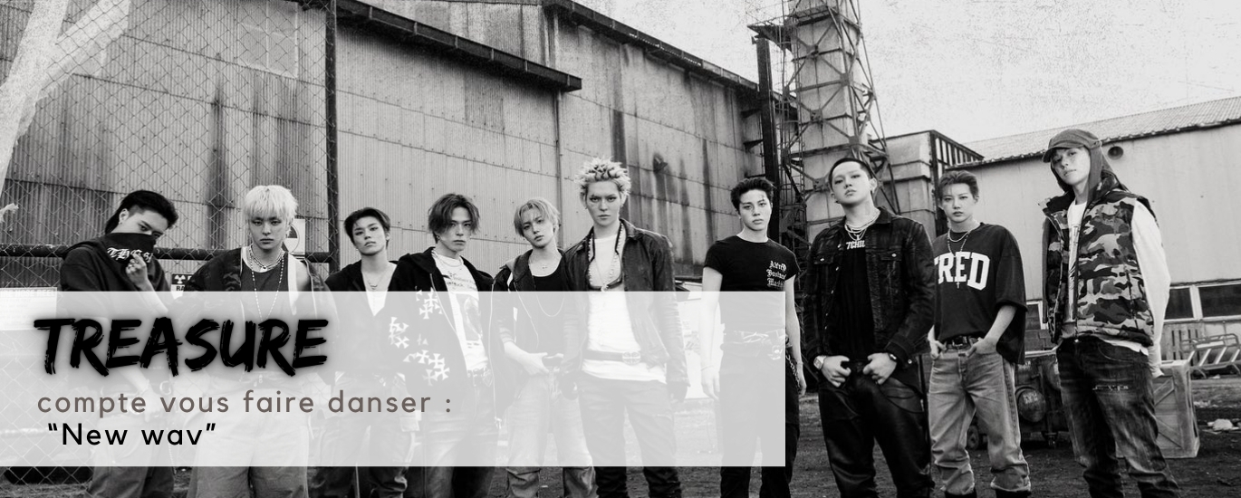 Découvrez New Wav (Raw Ver.), le 4ᵉ mini-album de TREASURE en version membre aléatoire. 