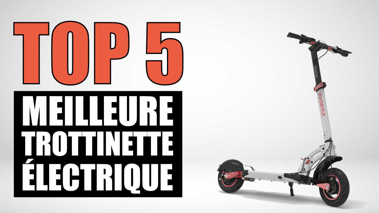 Le TOP 5 de la meilleure trottinette électrique 2022