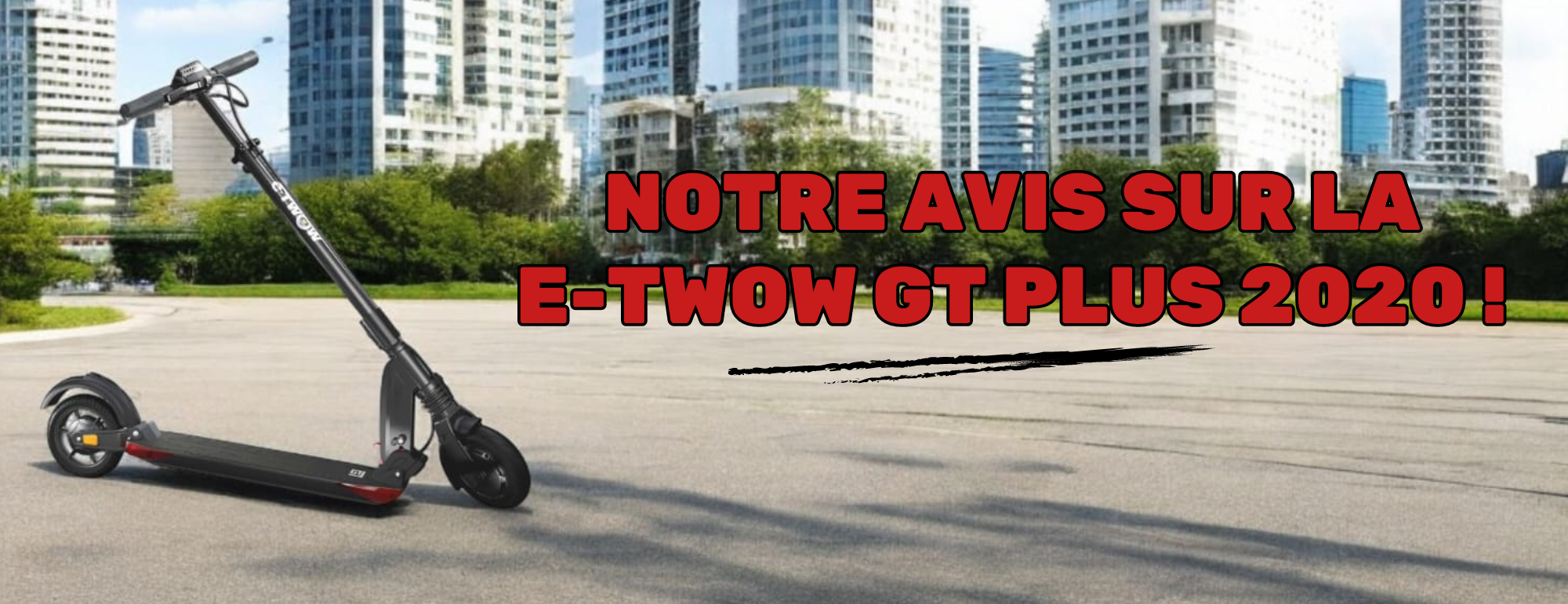 avis test trottinette etwow gt plus 2020