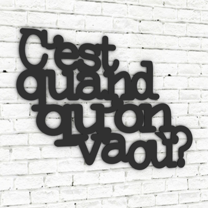 décoration-murale-métal-alu-noir-citation-c-est-quand-qu-on-va-ou-profil