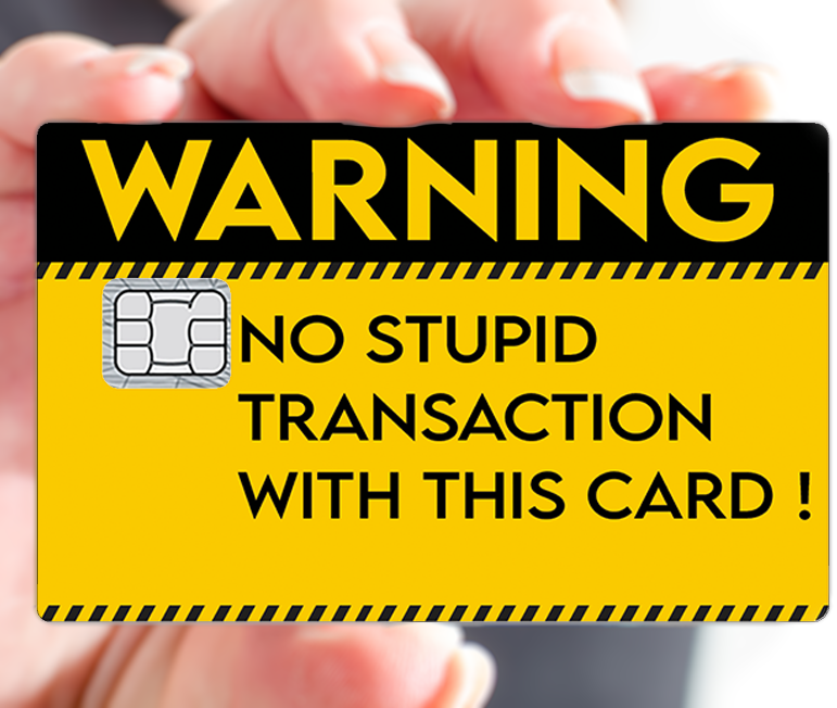 warning-no-stupid-transaction-catarinacalavera-sticker-carte-bancaire-stickercb-2