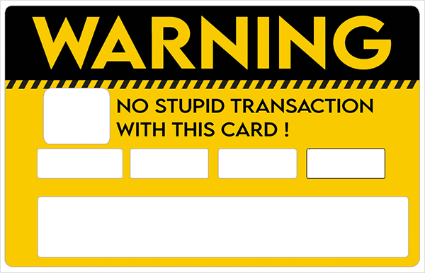 warning-no-stupid-transaction-catarinacalavera-sticker-carte-bancaire-stickercb
