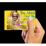 YOU-THINK-2-the-little-boutique-credit-card-sticker