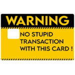 warning-no-stupid-transaction-catarinacalavera-sticker-carte-bancaire-stickercb-1