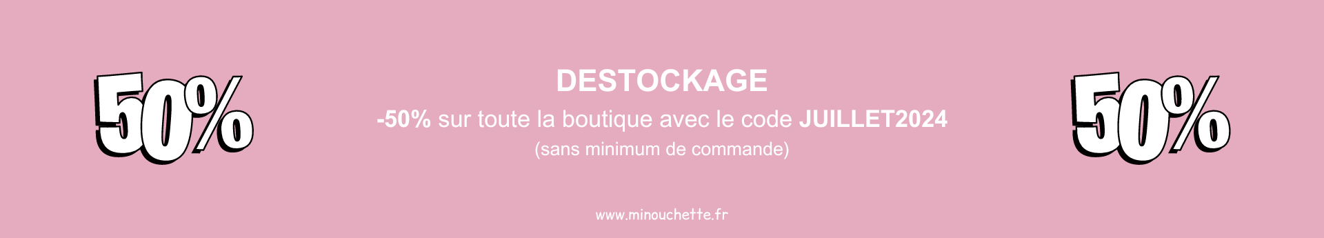 destockage minouchette juillet 2024