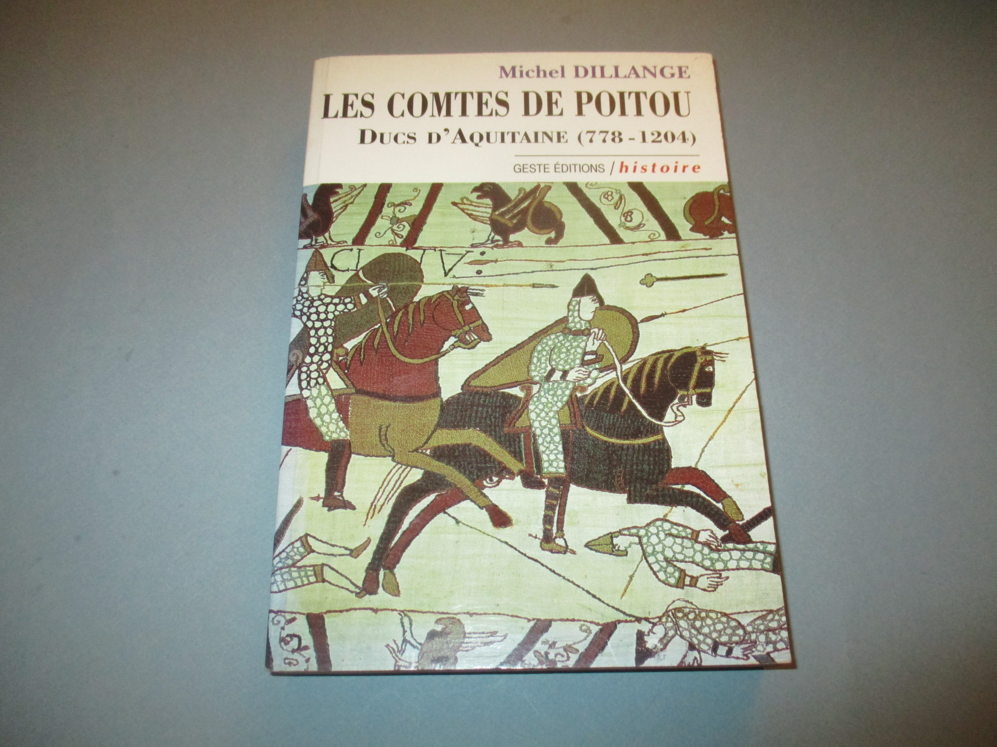 Les Comtes de Poitou, Ducs d\'Aquitaine (778-1204), Michel Dillange, Histoire / Geste éditions