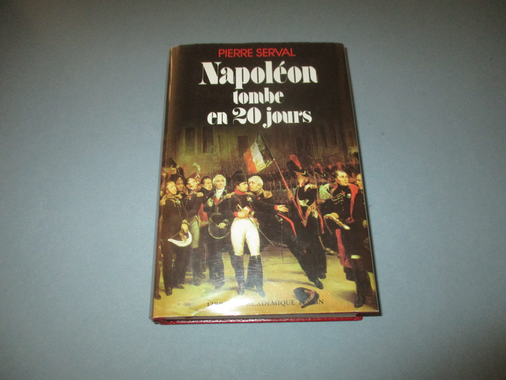 Napoléon tombe en 20 jours, Pierre Serval, Librairie Académique Perrin