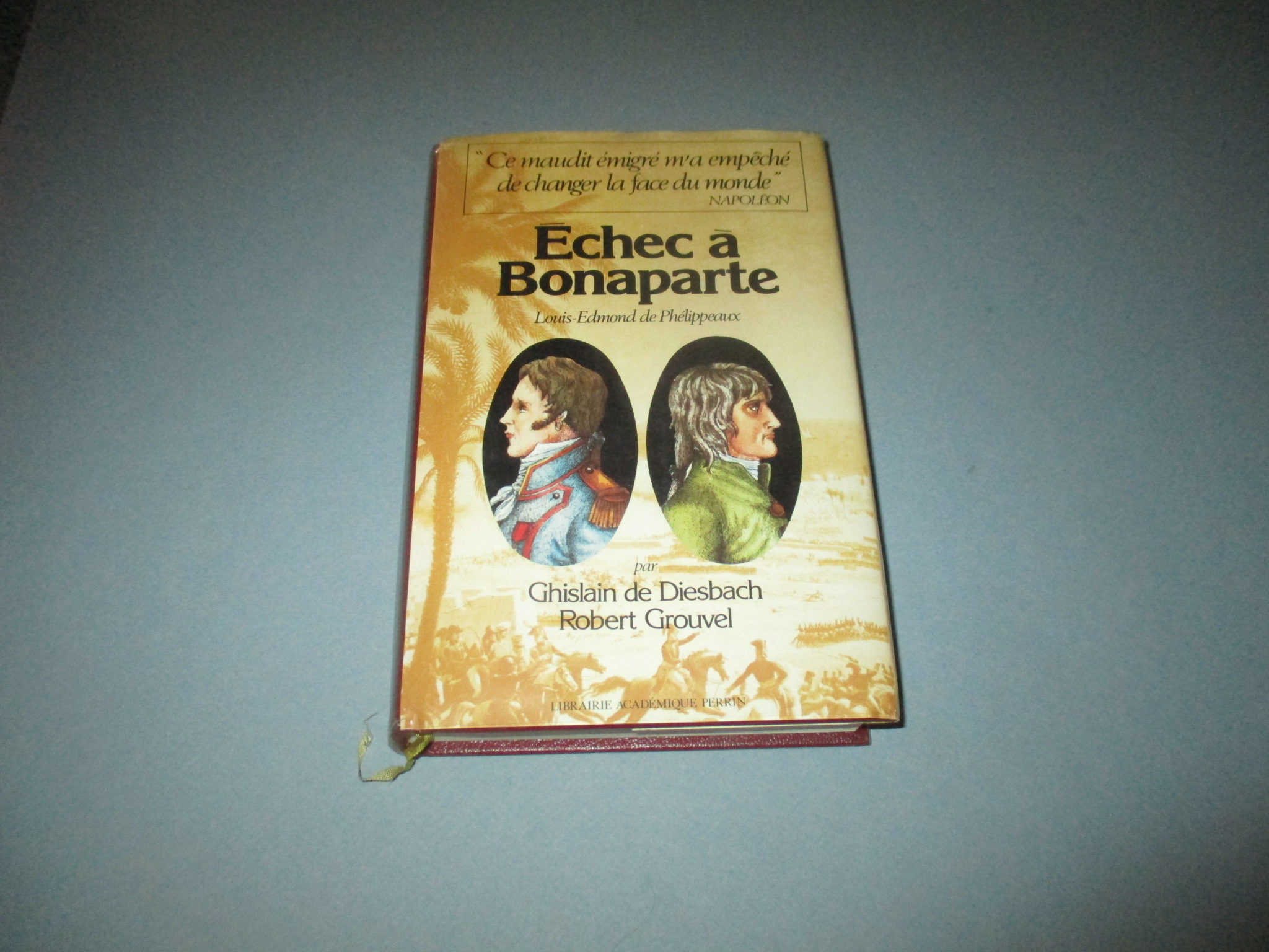 Echec à Bonaparte, Louis-Edmond de Phélippeaux, Ghislain de Diesbach & Robert Grouvel, Librairie Académique Perrin