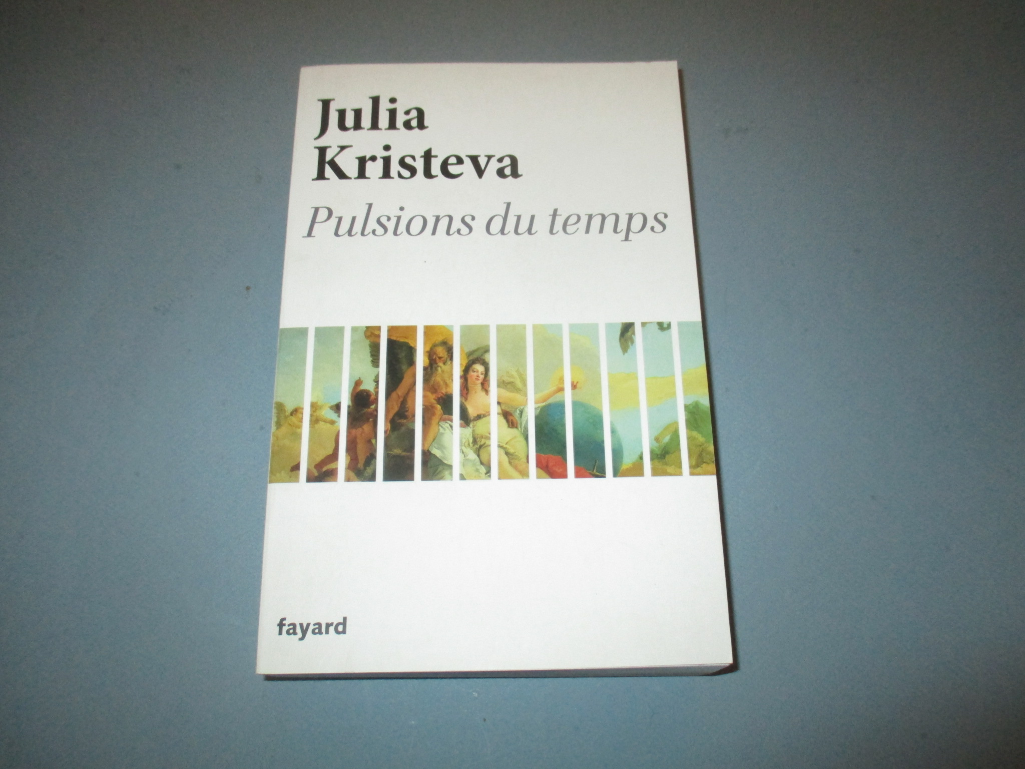 Pulsions du temps, Julia Kristeva, Fayard 2013