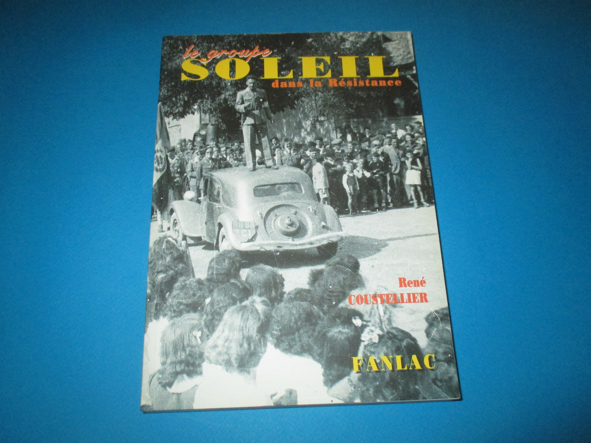 Le groupe Soleil dans la Résistance, Témoignage, René Coustellier, Dordogne, Fanlac