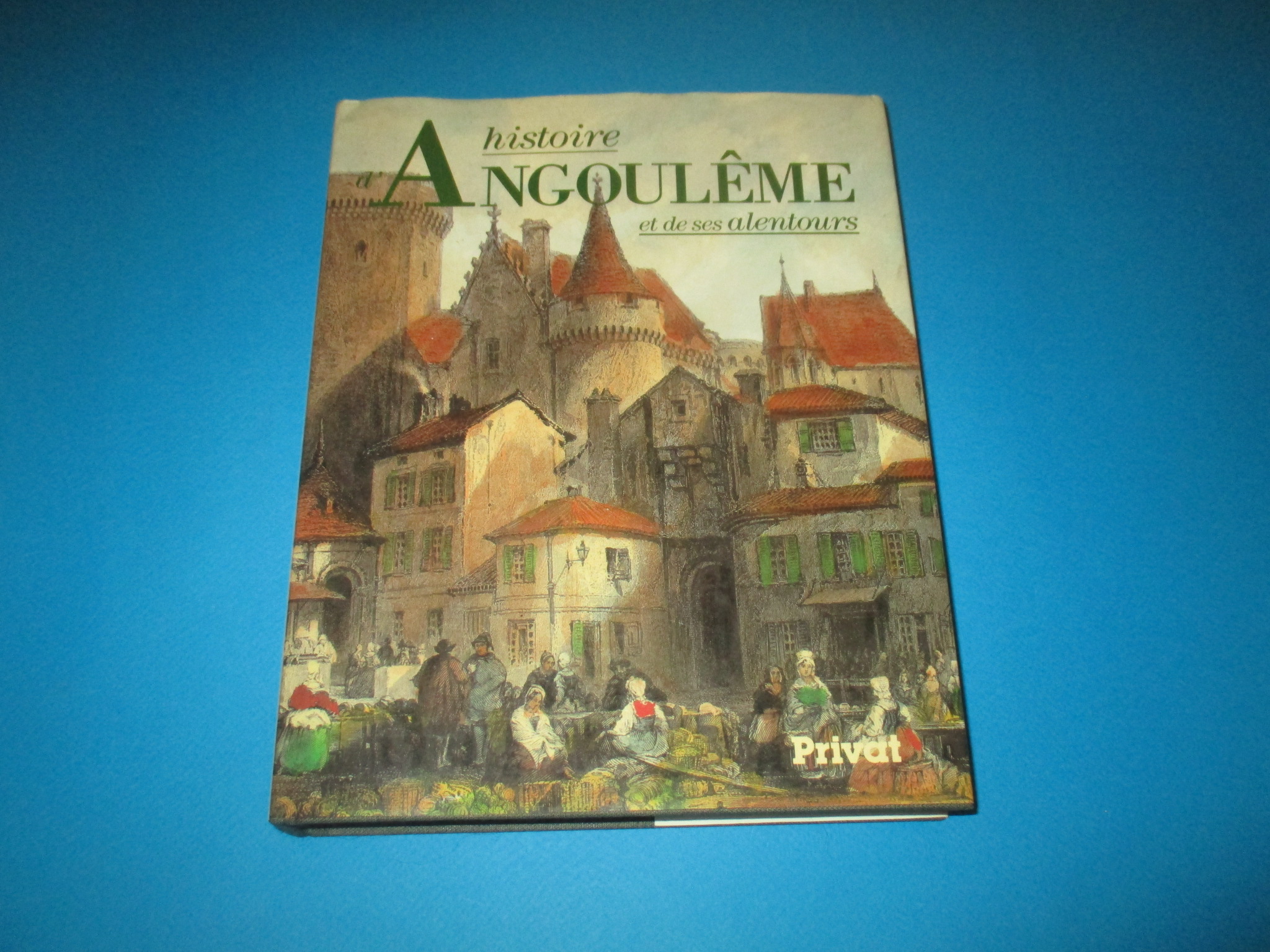 Histoire d\'Angoulême et de ses alentours, Pierre Dubourg-Noves, Univers de la France Privat