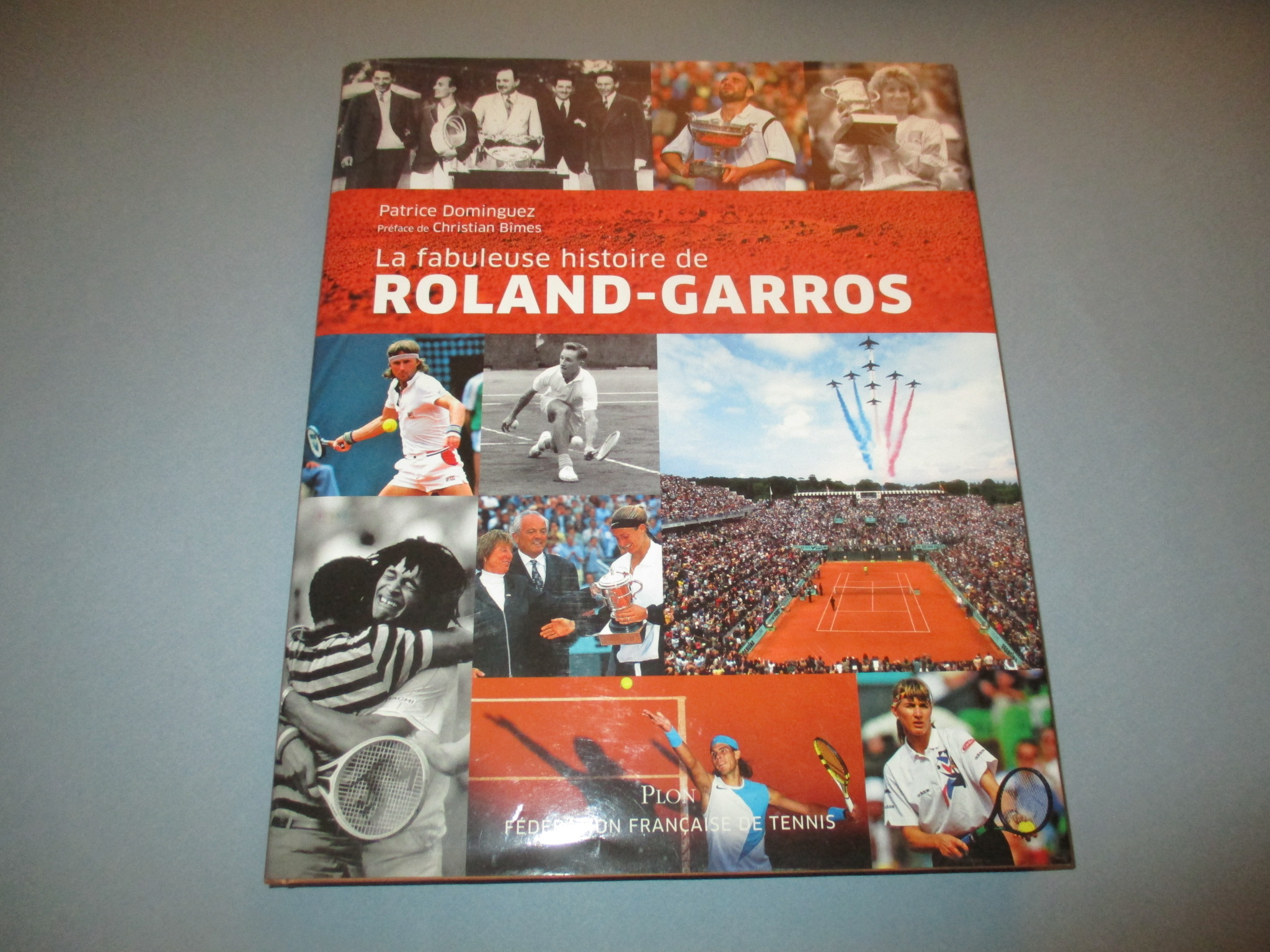 La fabuleuse histoire de Roland-Garros, Tennis, Patrice Dominguez, Plon FFT 2008