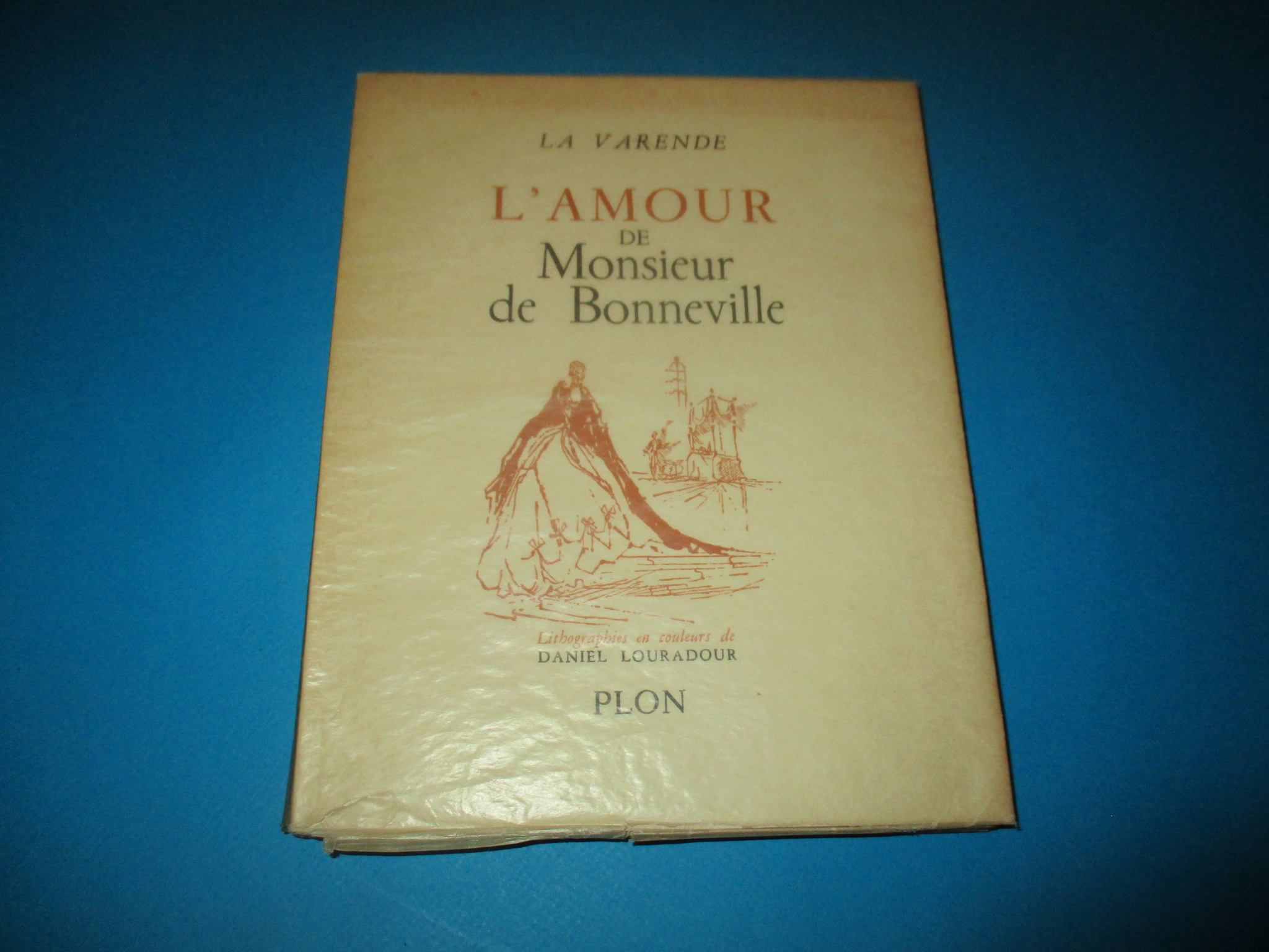L\'Amour de Monsieur de Bonneville, La Varende, Lithographies en couleurs de Daniel Louradour, n° Plon 1955