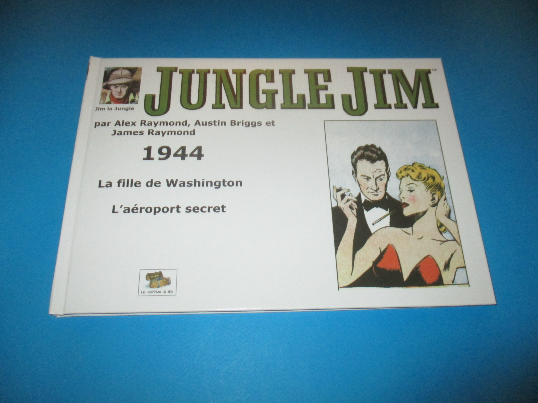 Jungle Jim / Jim la Jungle 1944, La fille de Washington, L\'aéroport secret, Alex Raymond Austin Briggs & James Raymond, Le Coffre à BD