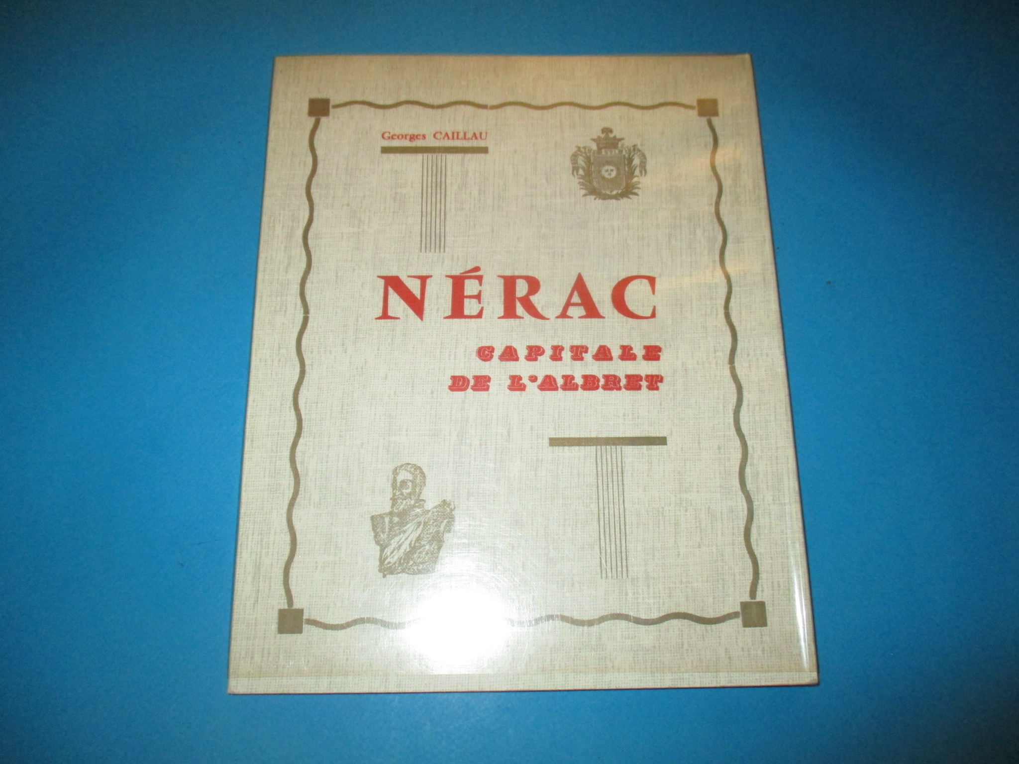 Nérac Capitale de l\'Albret, Georges Caillau, sous rhodoid, Couderc 1965