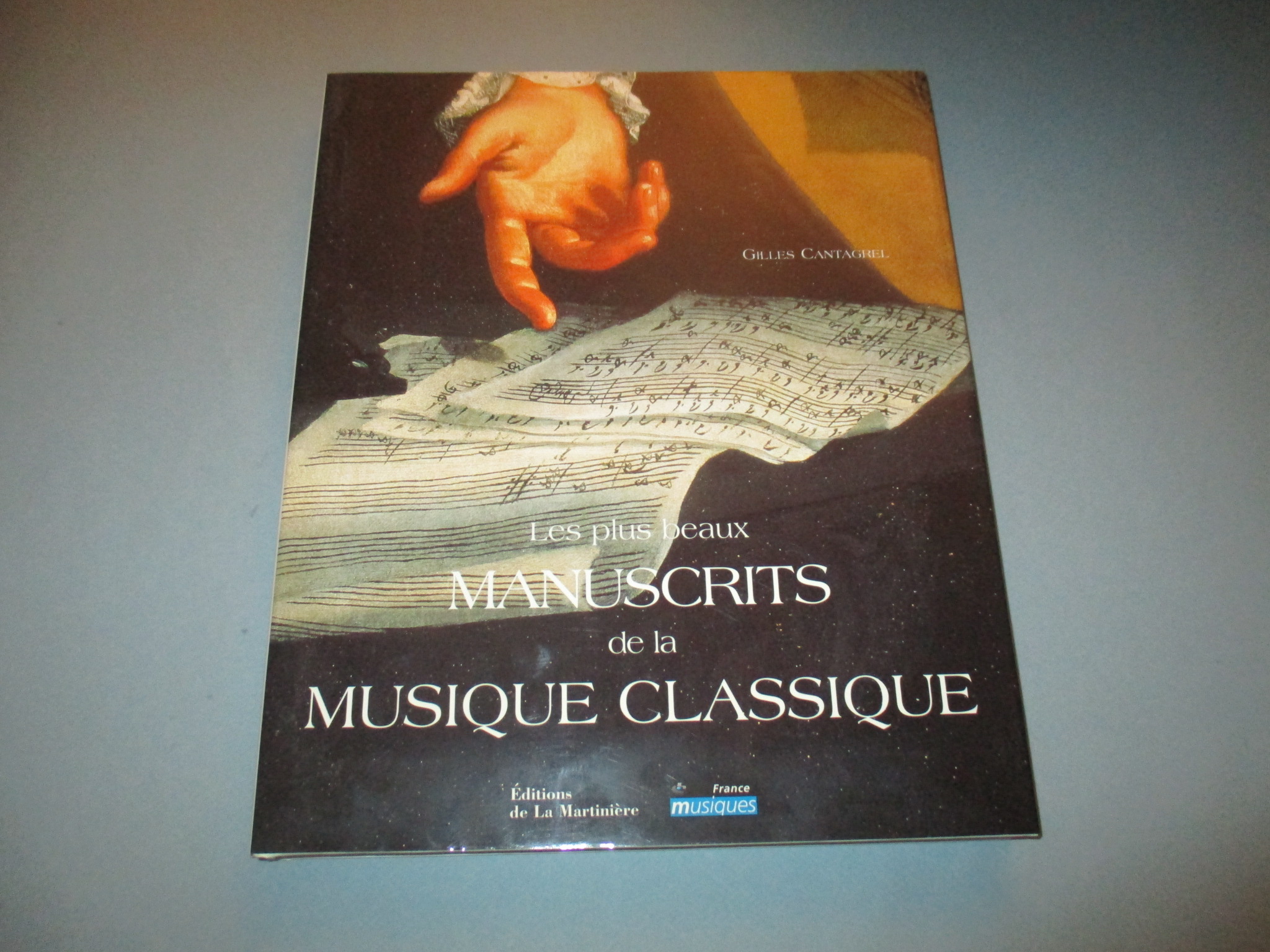 Les plus beaux manuscrits de la musique classique, Gilles Cantagrel, La Martinière France Musiques
