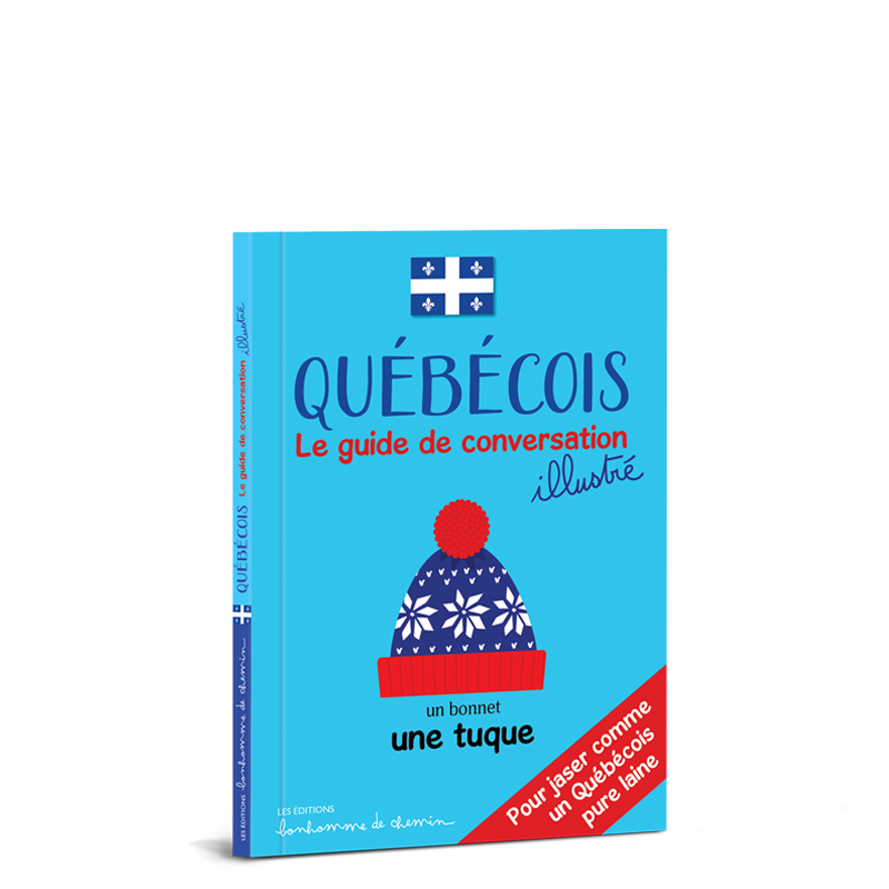 Québécois, le guide de conversation illustré