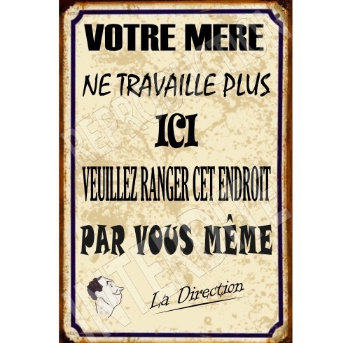 Plaque émaillée humoristique : VOTRE MÈRE NE TRAVAILLE PAS ICI