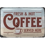 plaque métal fresh & hot coffee served here 20x30cm vintage