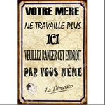 Plaque humoristique votre mère ne travaille plus ici