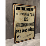 Plaque humoristique votre mère ne travaille plus ici