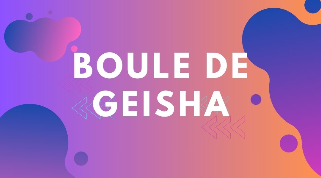 boule de geisha femme
