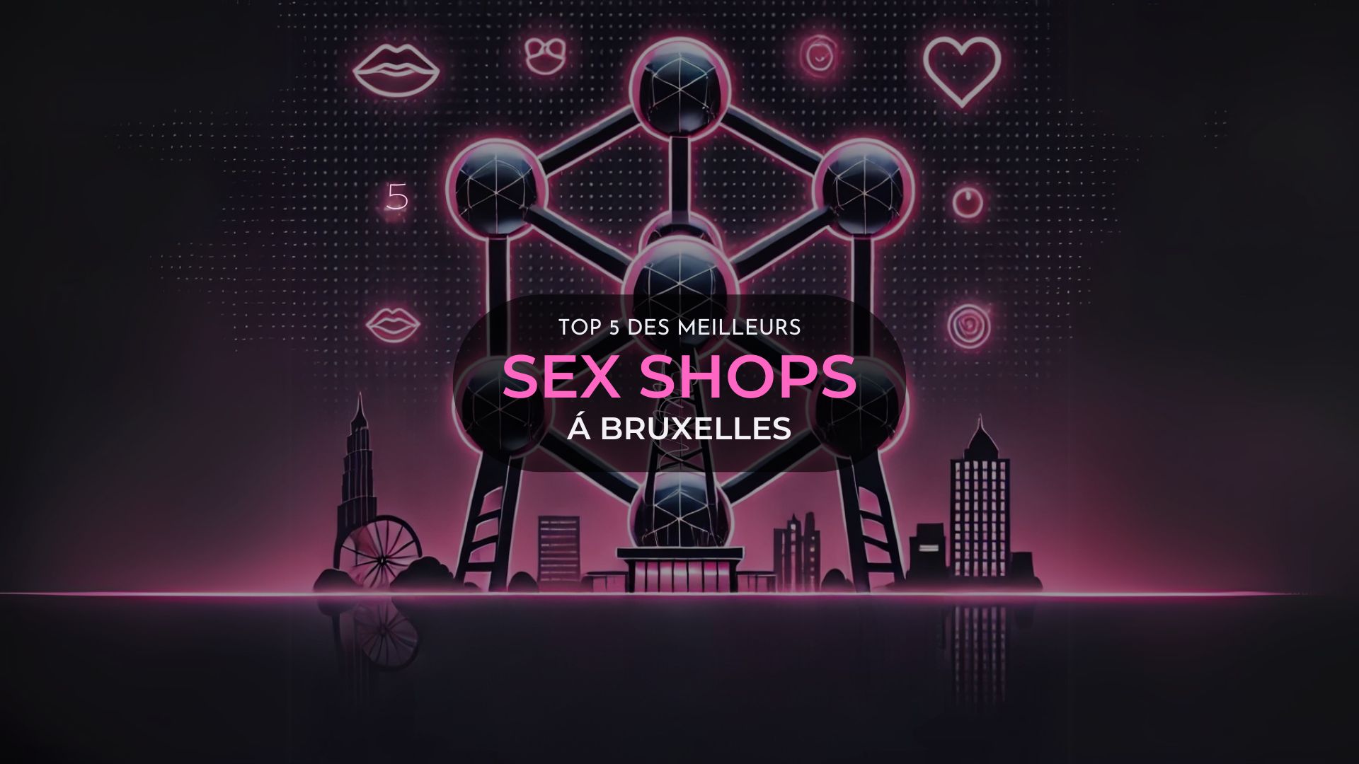 Top 5 meilleurs sex shop bruxelles