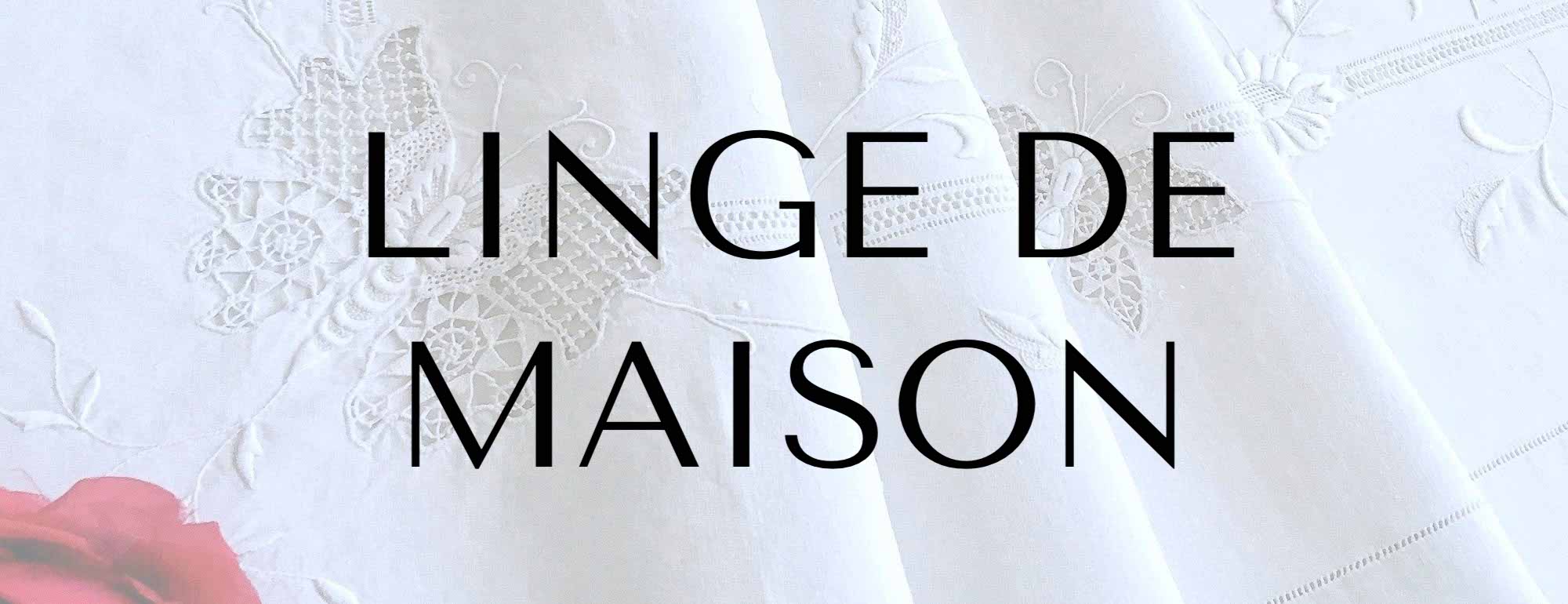 linge de maison ancien draps rideaux couvertures taies decoration nappes serviettes antiquite
