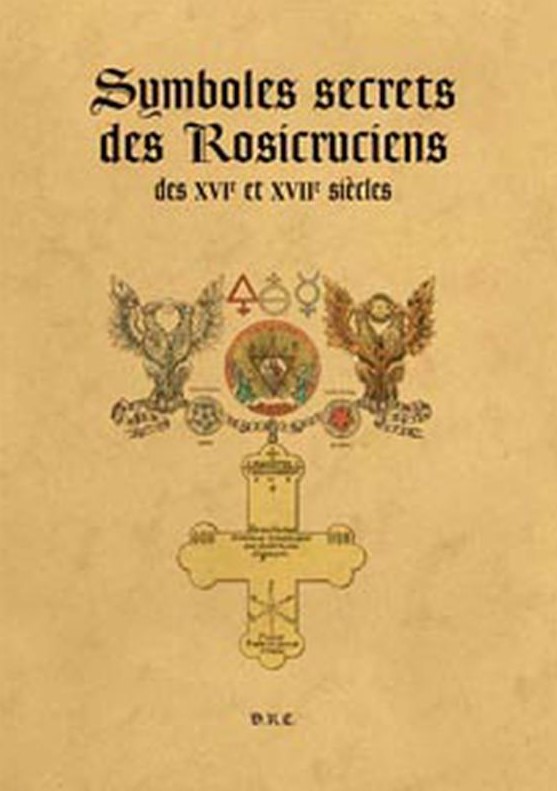 LIVRE SYMBOLES SECRETS DES ROSICRUCIENS DES XVI° ET XVII° SIECLES - 9782914226295