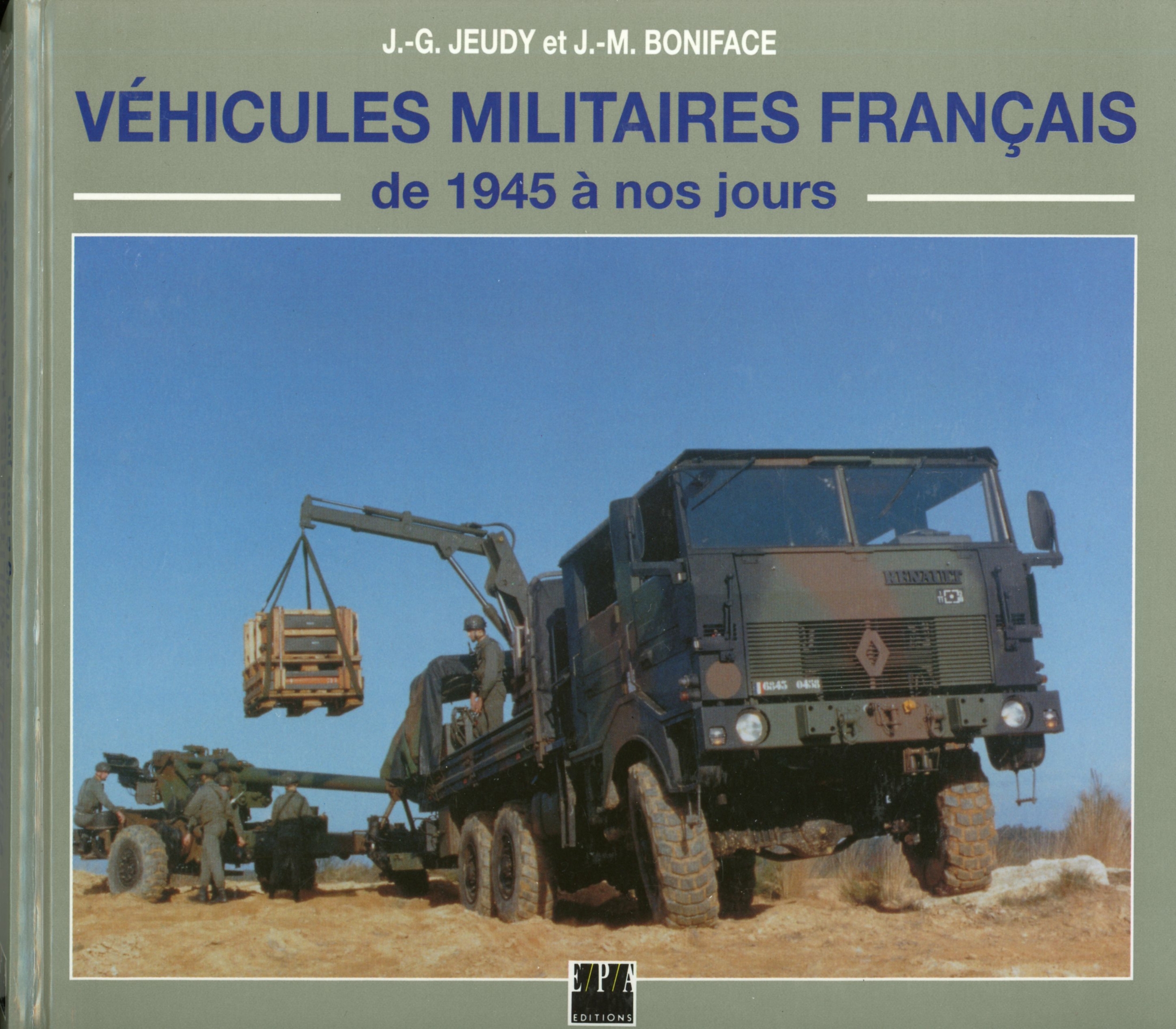 VEHICULES MILITAIRE FRANCAIS DE 1945 A NOS JOURS - 9782851205063 - LIVRE CAMION